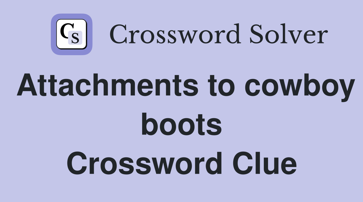 Attachments to cowboy boots Crossword Clue