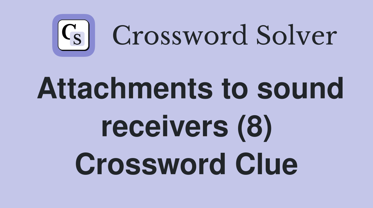 Attachments to sound receivers (8) Crossword Clue