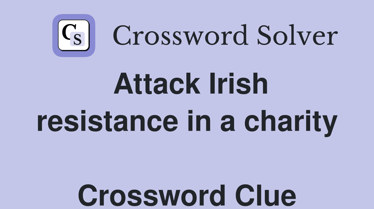 Attack Irish resistance in a charity  Crossword Clue