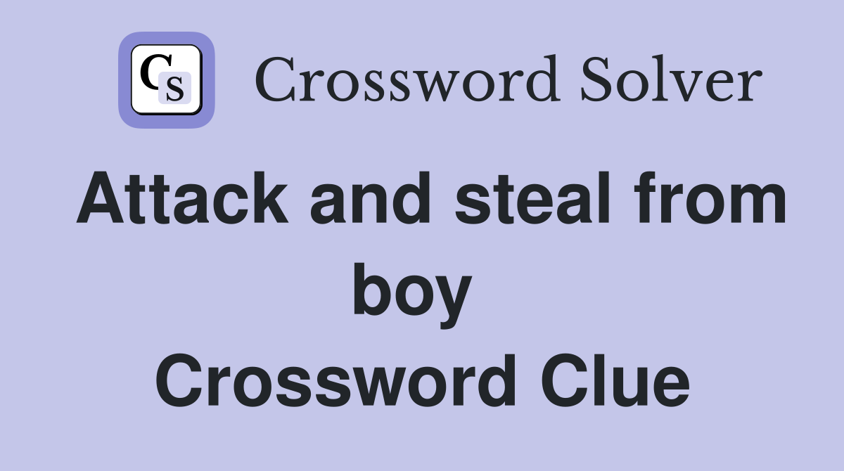 Attack and steal from boy  Crossword Clue