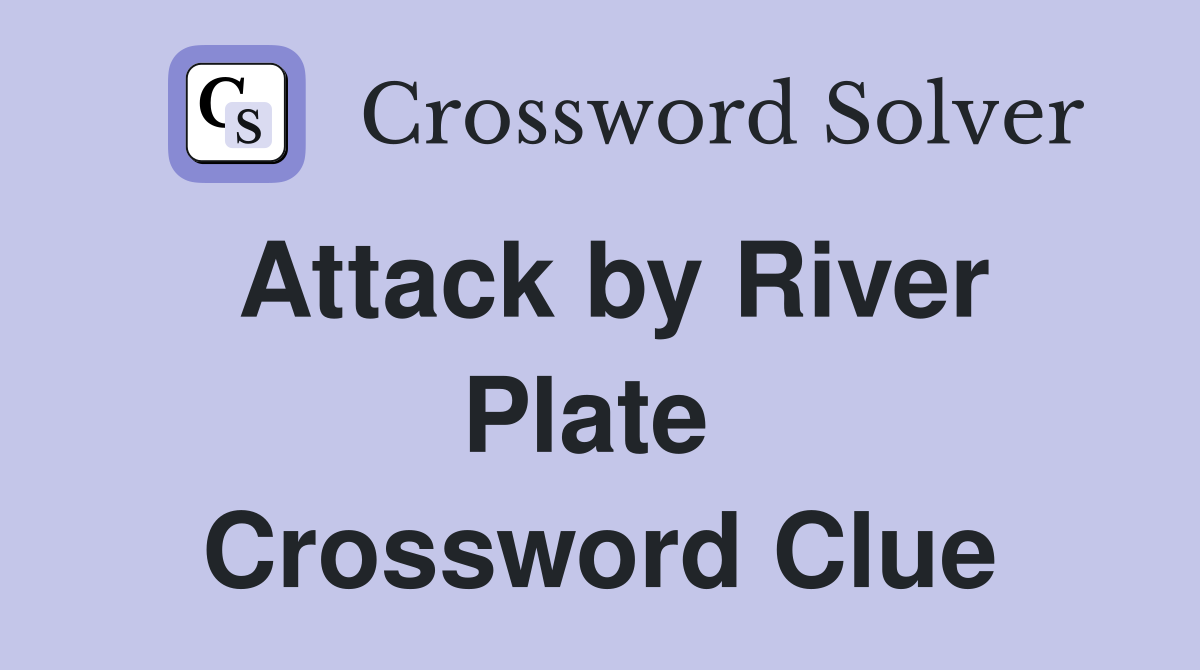 Attack by River Plate  Crossword Clue