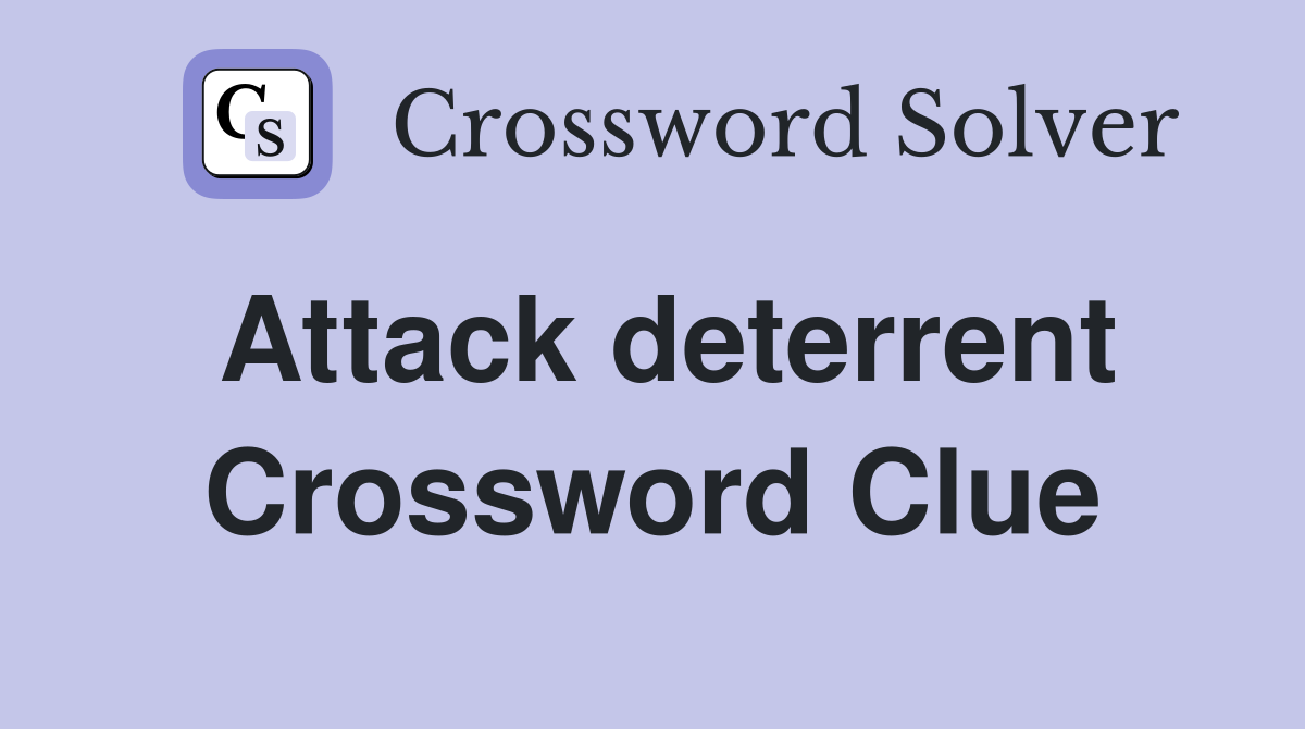 Attack deterrent Crossword Clue