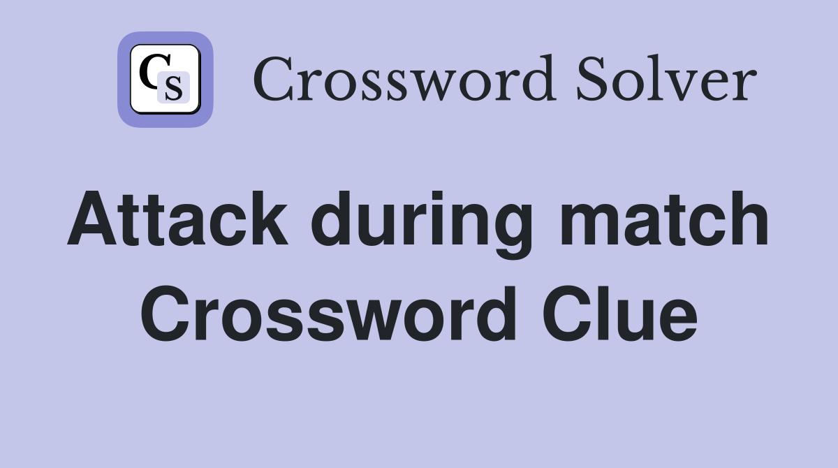 Attack during match  Crossword Clue