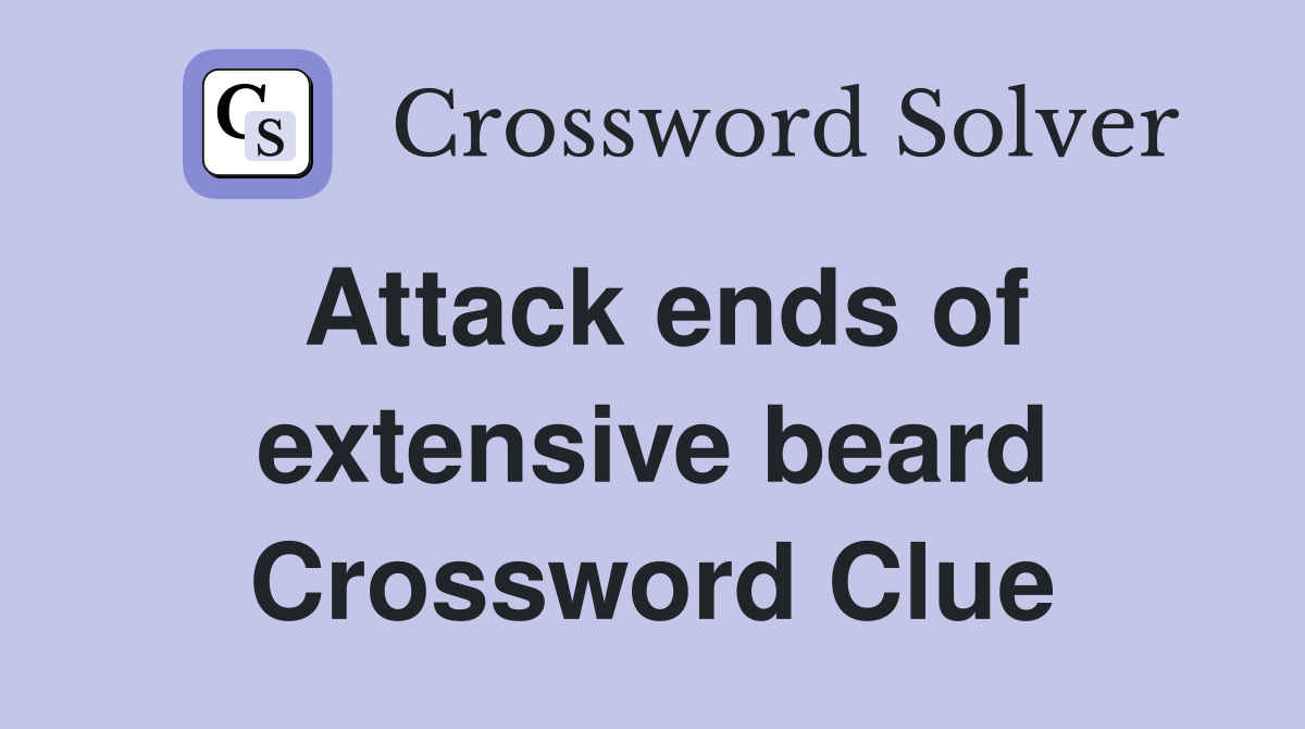 Attack ends of extensive beard Crossword Clue