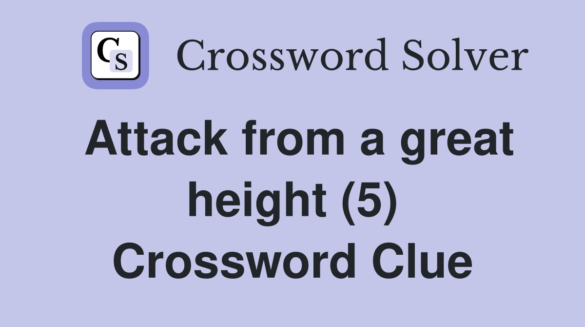 Attack from a great height (5) Crossword Clue