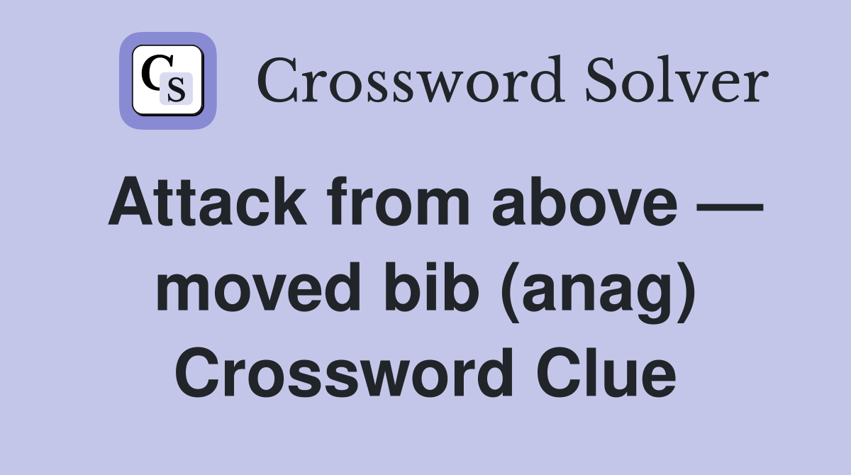 Attack from above — moved bib (anag) Crossword Clue