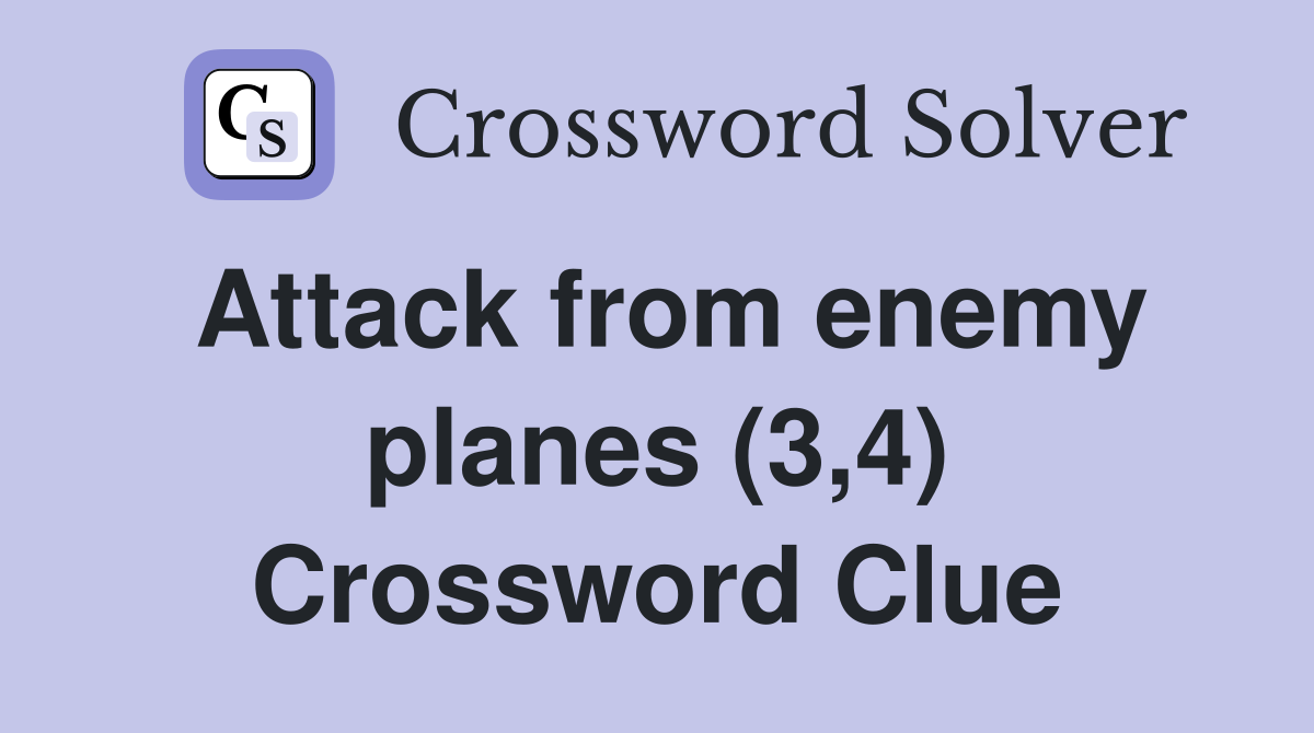 Attack from enemy planes (3,4) Crossword Clue