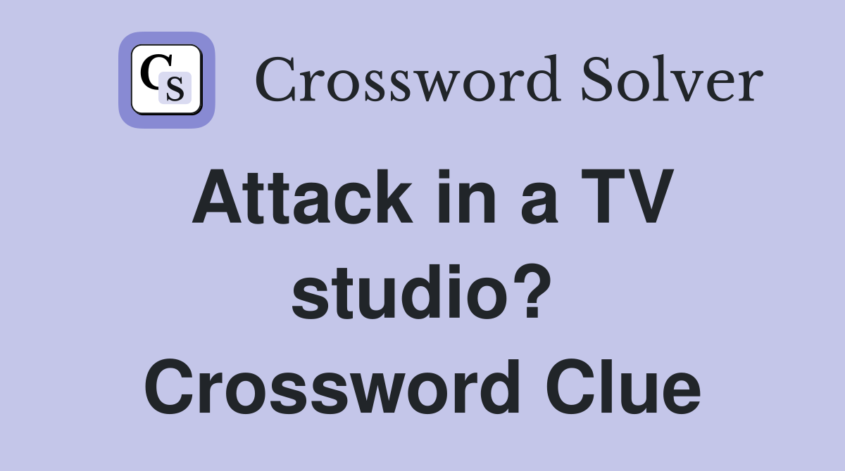 Attack in a TV studio? Crossword Clue
