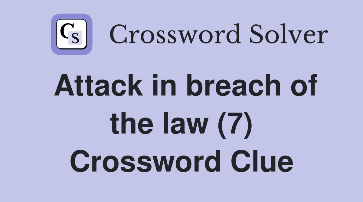 Attack in breach of the law (7) Crossword Clue