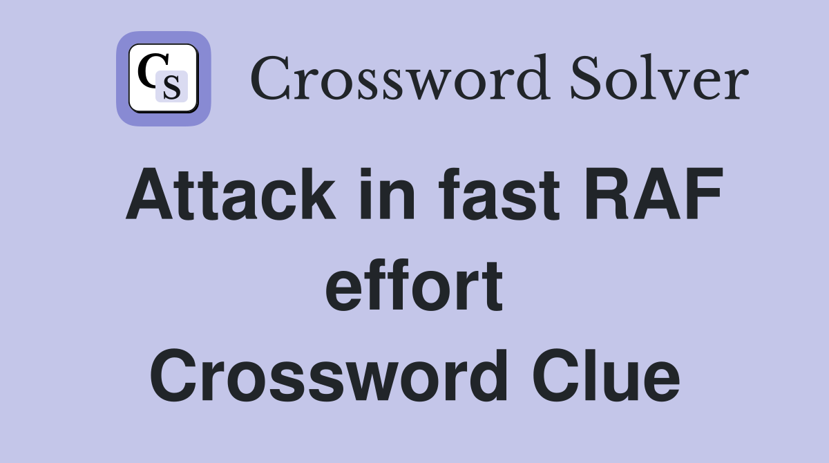 Attack in fast RAF effort Crossword Clue