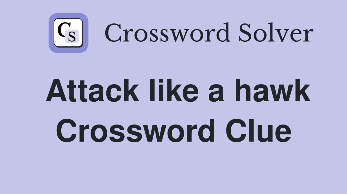 Attack like a hawk Crossword Clue