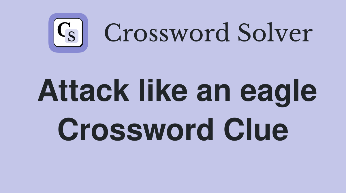 Attack like an eagle Crossword Clue