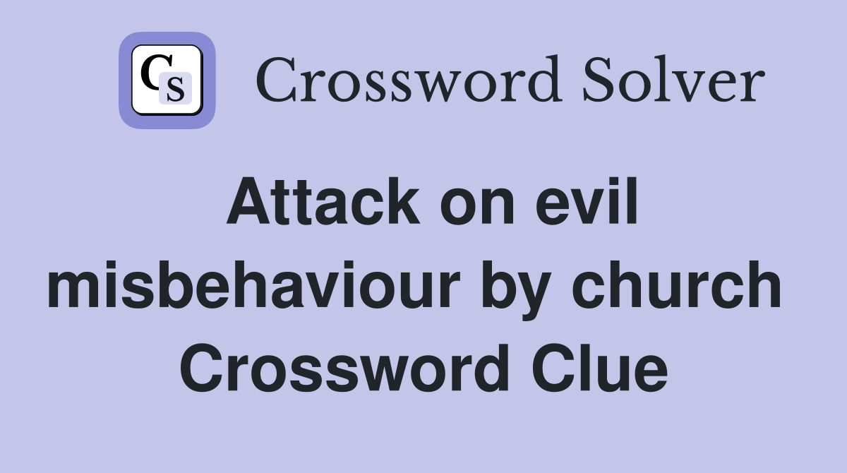 Attack on evil misbehaviour by church  Crossword Clue