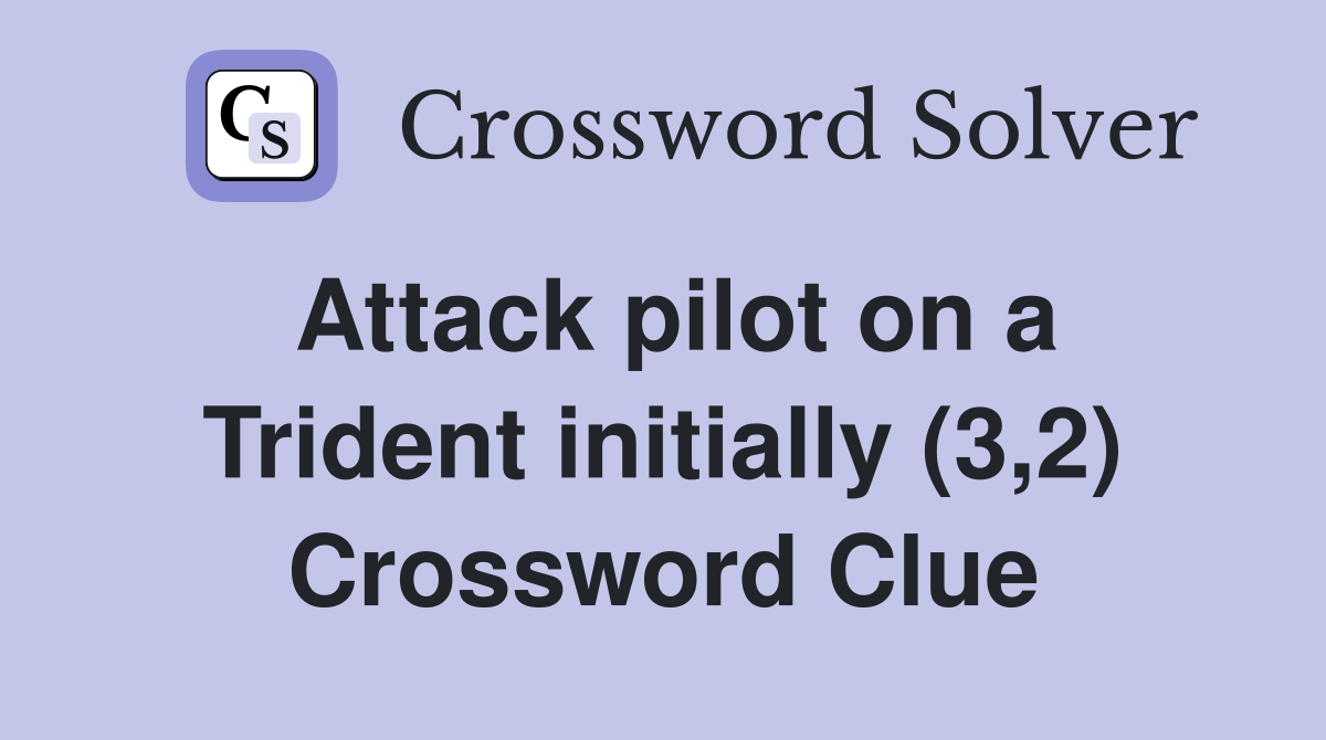 Attack pilot on a Trident initially (3,2) Crossword Clue