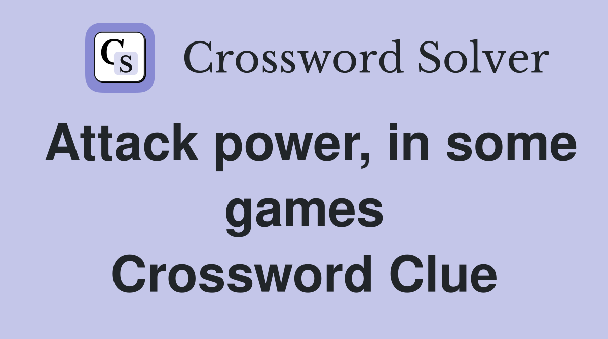 Attack power, in some games Crossword Clue