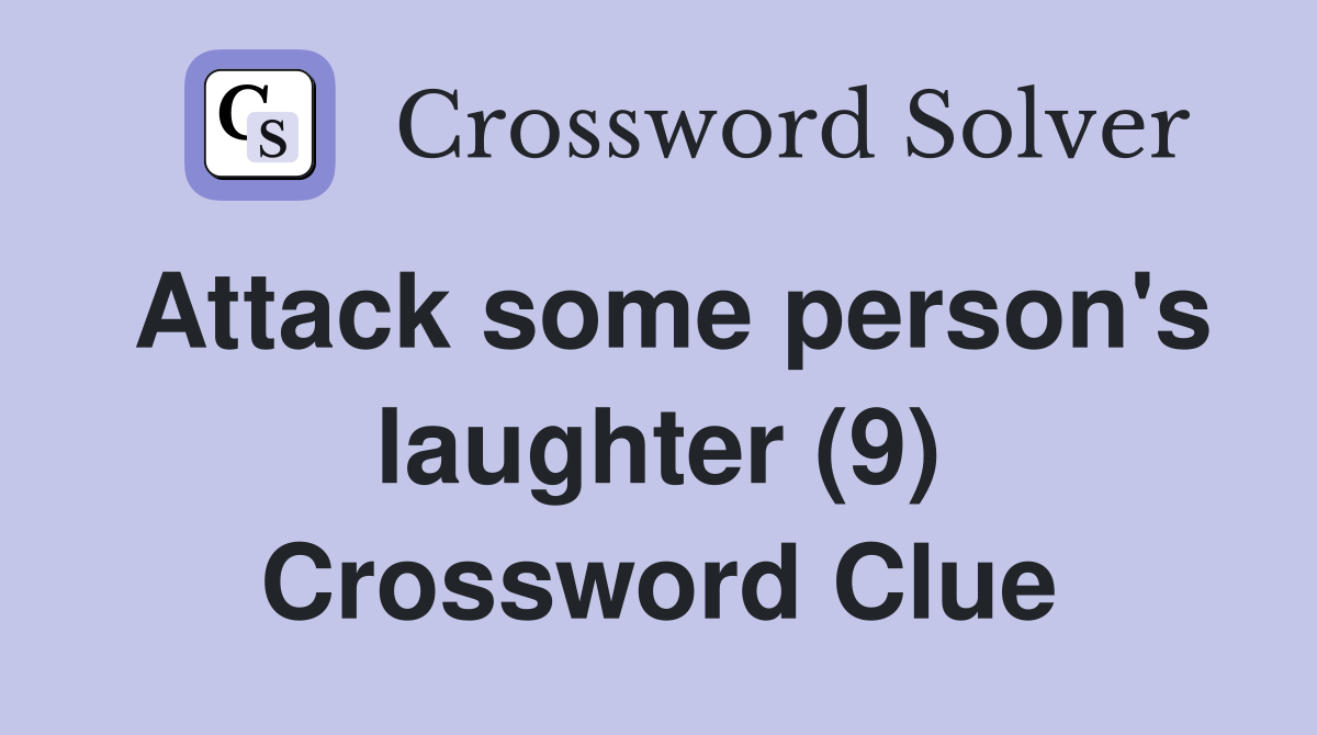 Attack some person's laughter (9) Crossword Clue