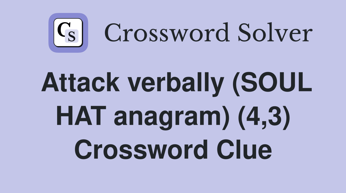 Attack verbally (SOUL HAT anagram) (4,3) Crossword Clue