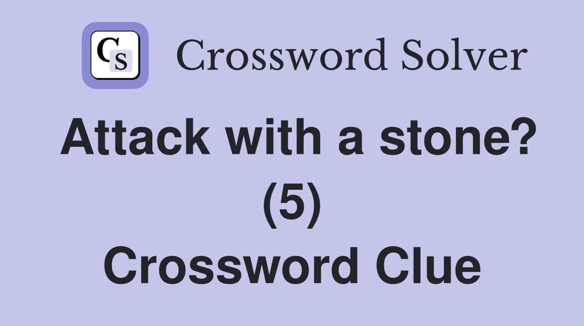 Attack with a stone? (5) Crossword Clue