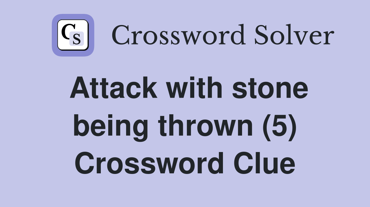 Attack with stone being thrown (5) Crossword Clue