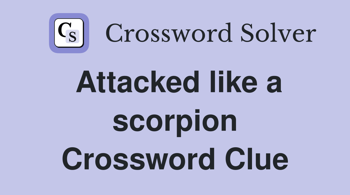 Attacked like a scorpion Crossword Clue