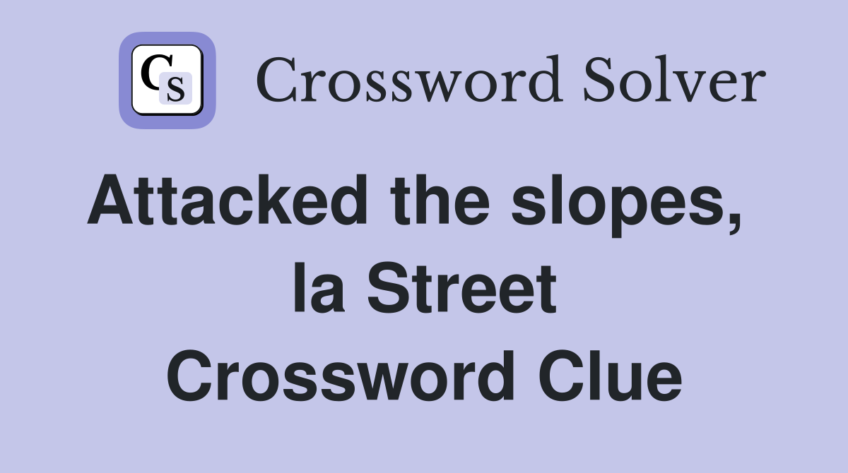 Attacked the slopes,   la Street Crossword Clue