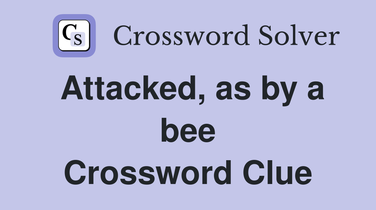 Attacked, as by a bee Crossword Clue