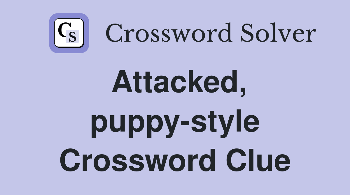 Attacked, puppy-style Crossword Clue