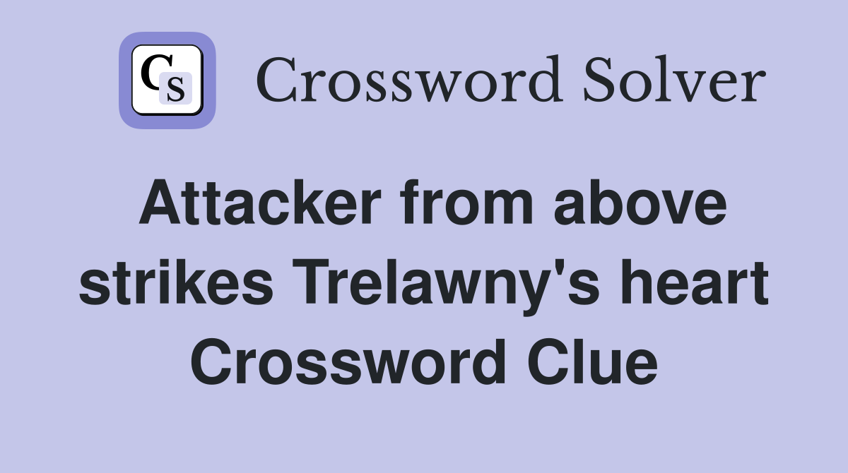 Attacker from above strikes Trelawny's heart Crossword Clue