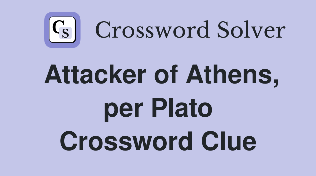 Attacker of Athens, per Plato Crossword Clue