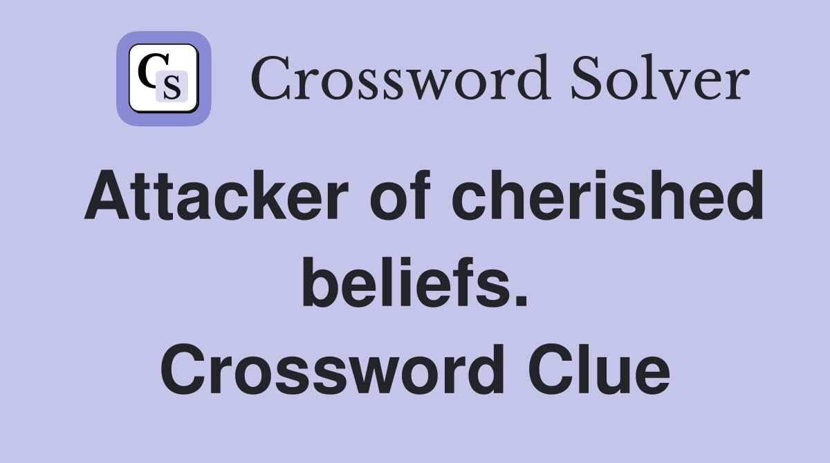 Attacker of cherished beliefs. Crossword Clue