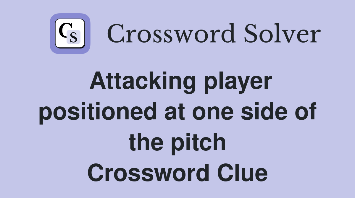 Attacking player positioned at one side of the pitch Crossword Clue