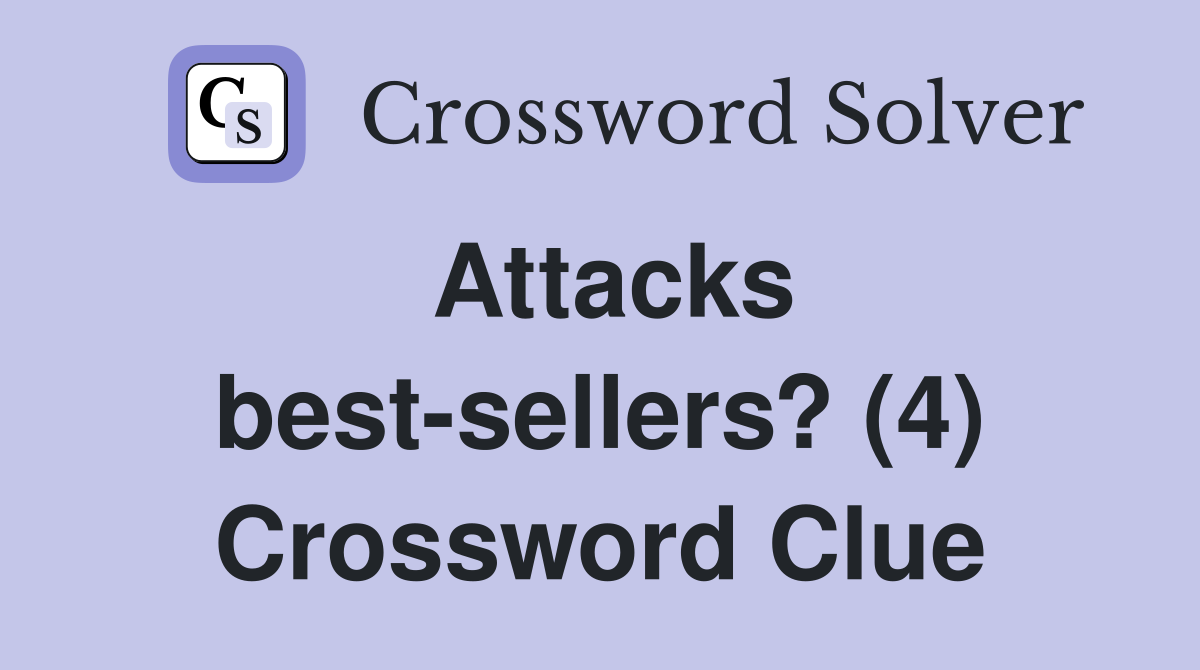 Attacks best-sellers? (4) Crossword Clue