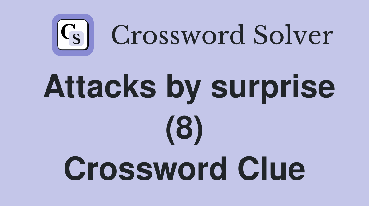 Attacks by surprise (8) Crossword Clue