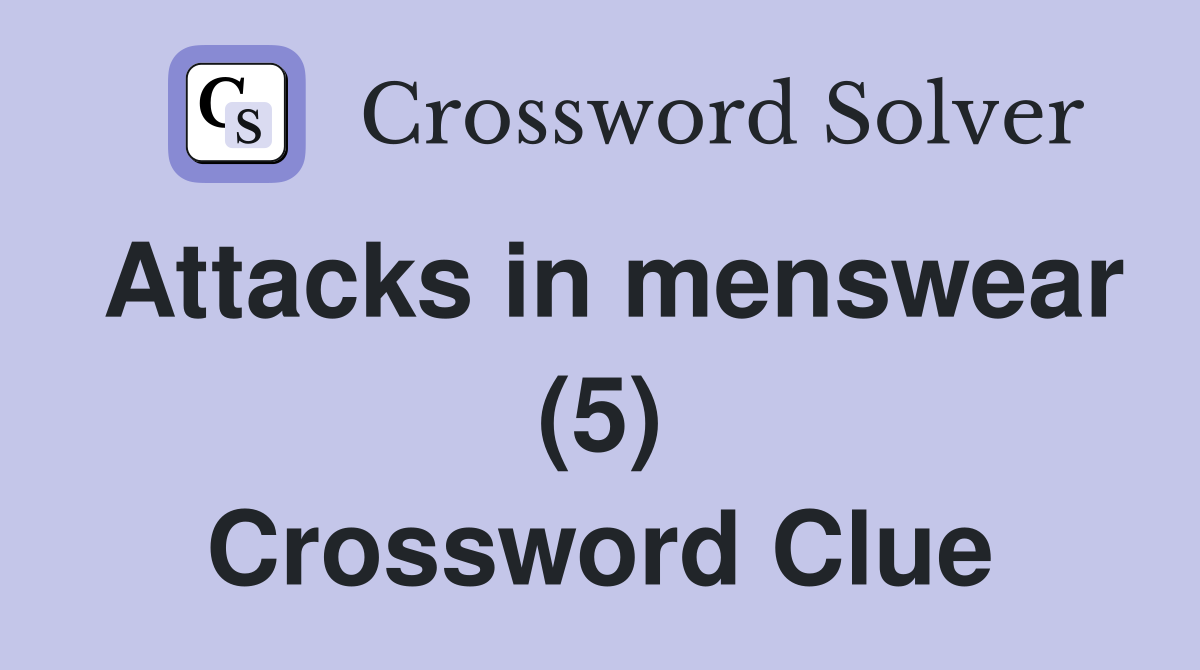 Attacks in menswear (5) Crossword Clue