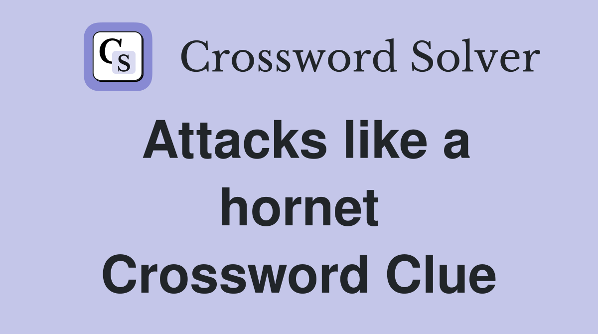 Attacks like a hornet Crossword Clue