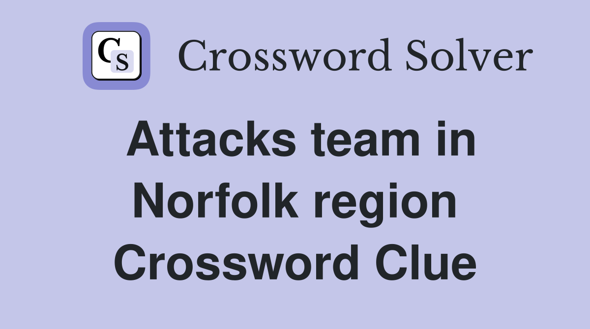 Attacks team in Norfolk region Crossword Clue