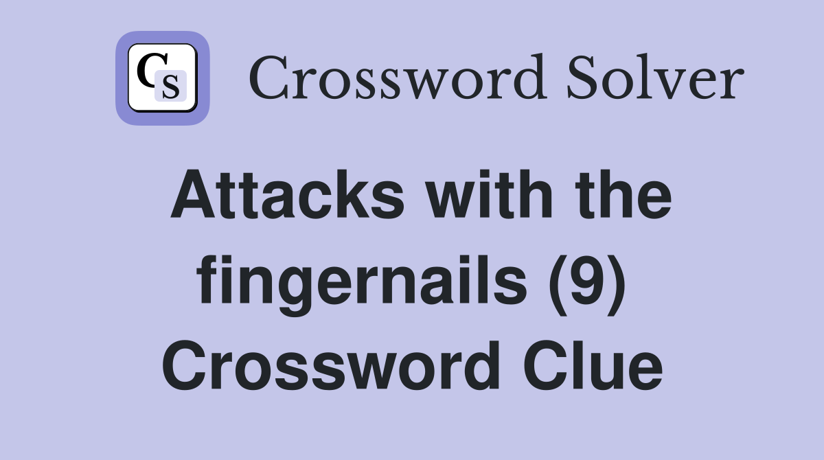 Attacks with the fingernails (9) Crossword Clue