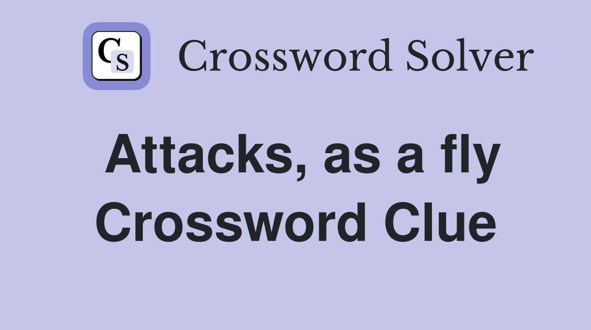 Attacks, as a fly Crossword Clue