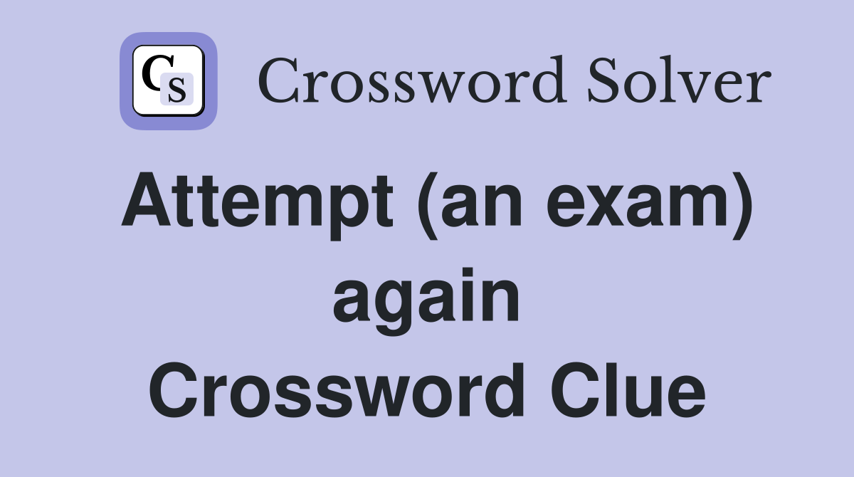 Attempt (an exam) again Crossword Clue
