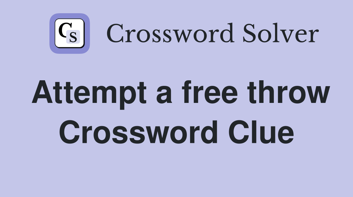 Attempt a free throw Crossword Clue