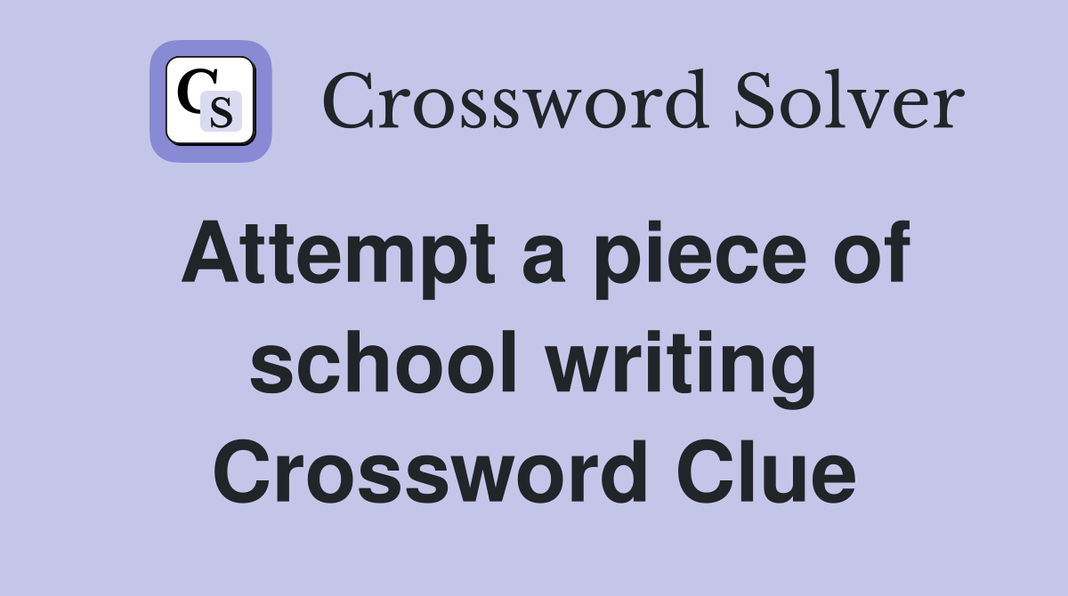 Attempt a piece of school writing Crossword Clue