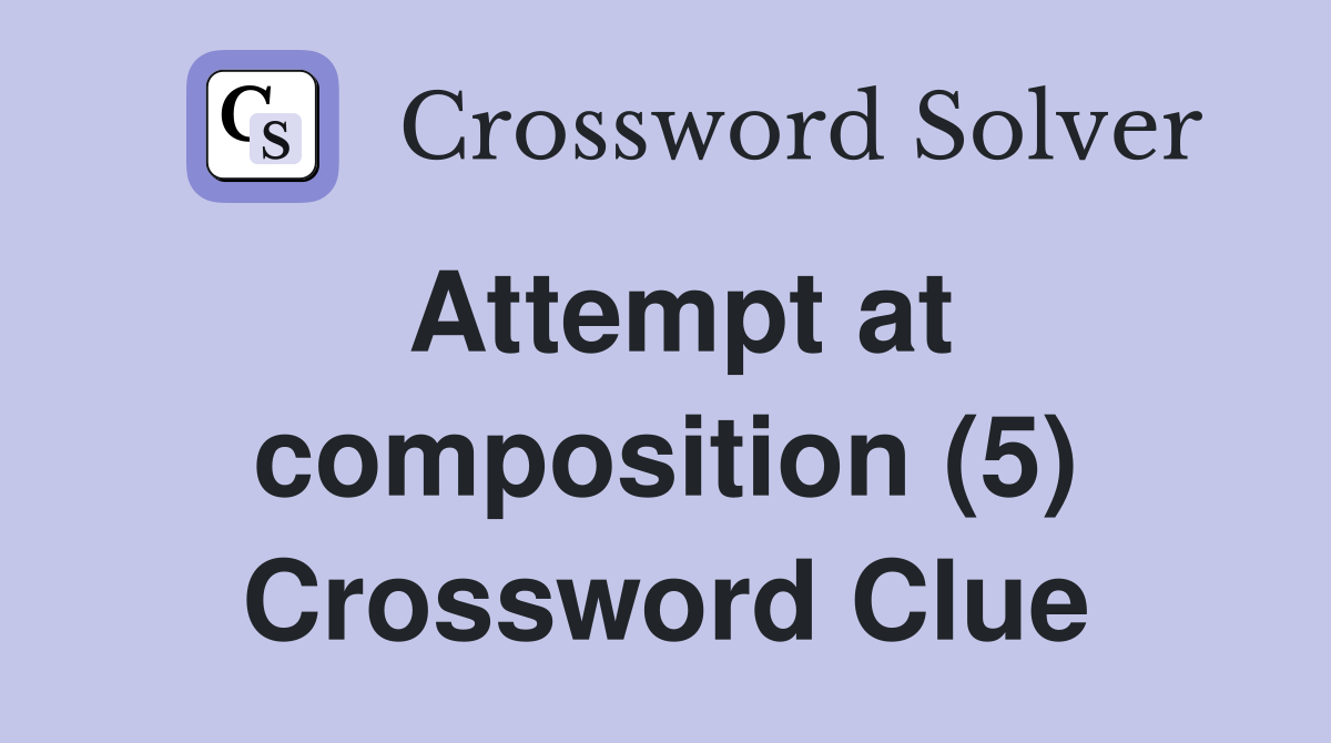 Attempt at composition (5) Crossword Clue
