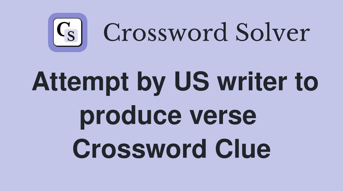 Attempt by US writer to produce verse  Crossword Clue