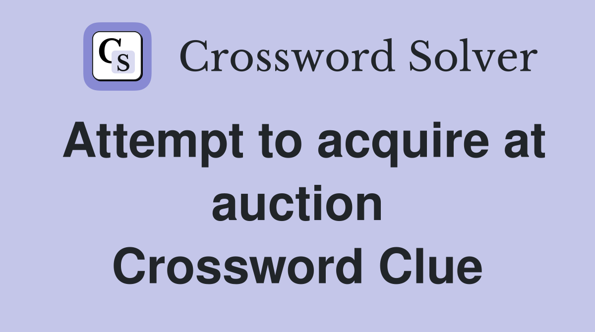 Attempt to acquire at auction Crossword Clue