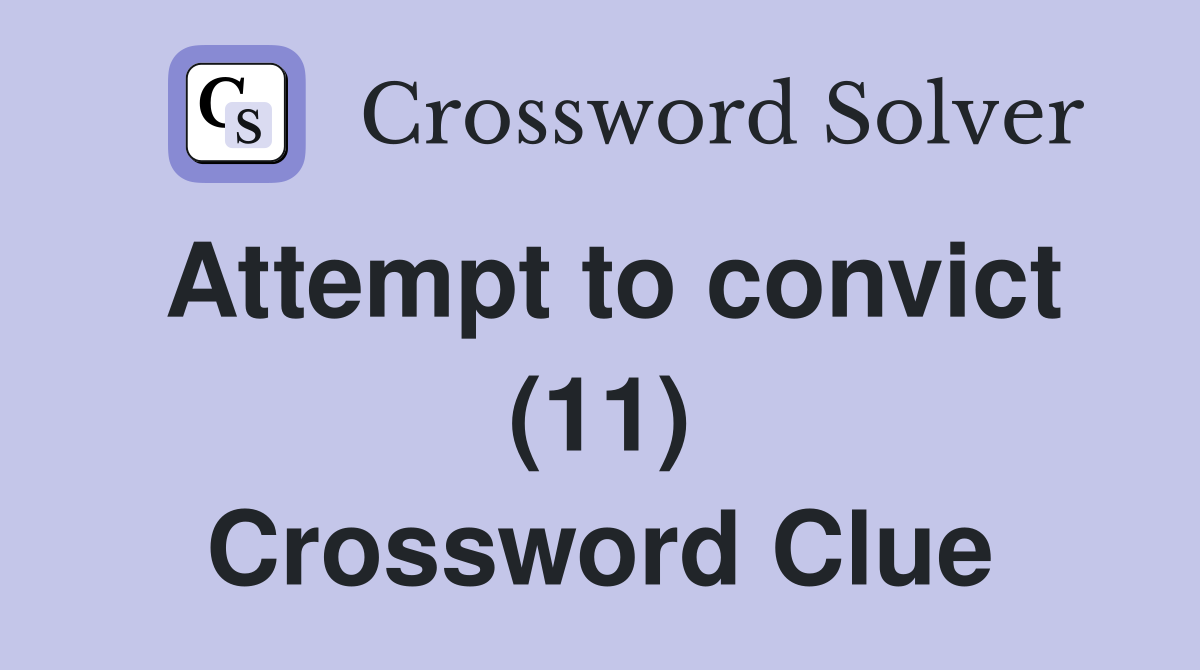 Attempt to convict (11) Crossword Clue