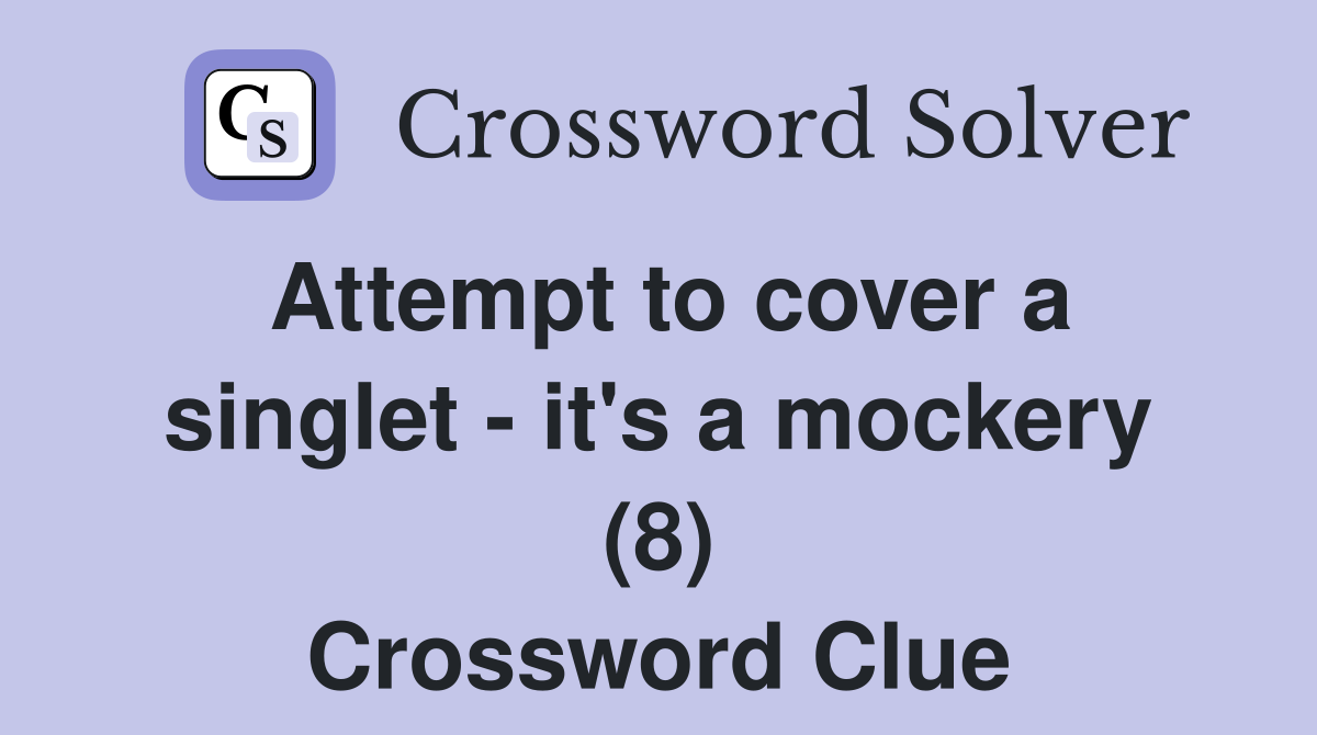Attempt to cover a singlet - it's a mockery (8) Crossword Clue