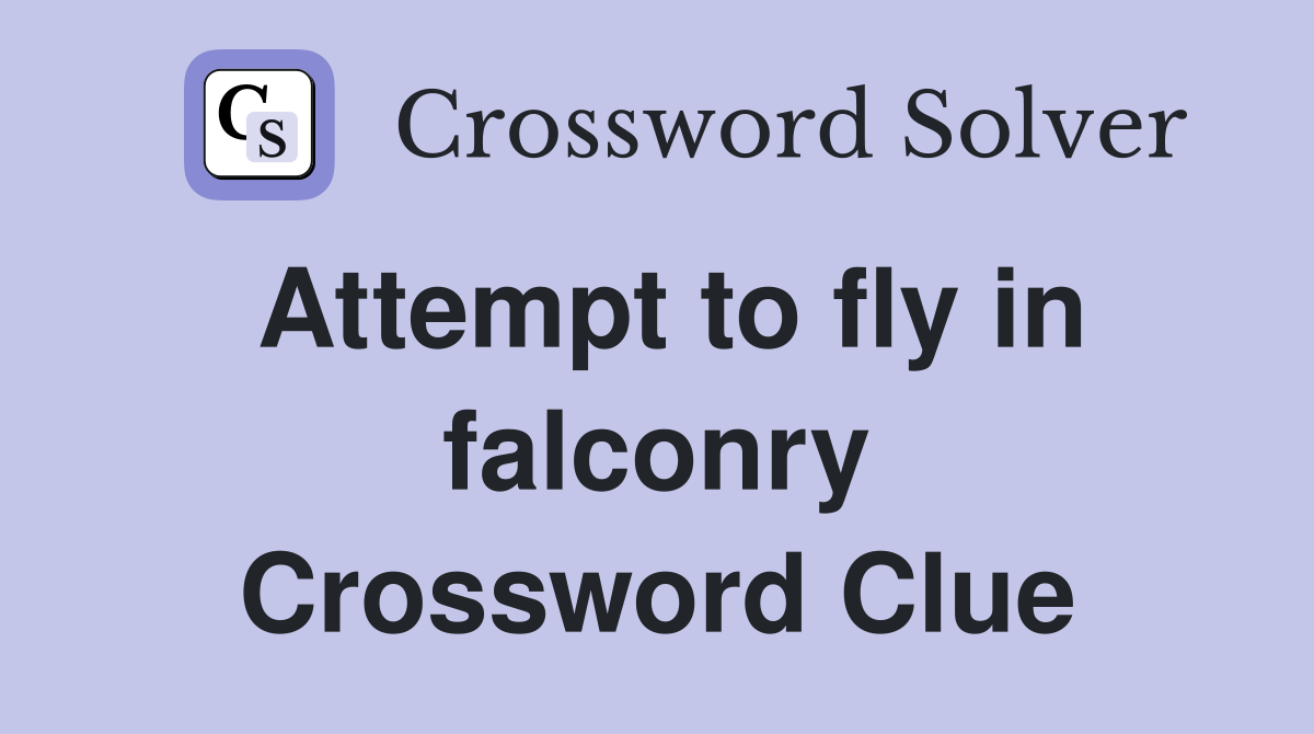 Attempt to fly in falconry Crossword Clue