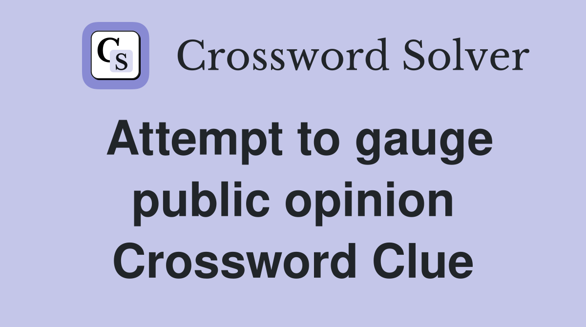 Attempt to gauge public opinion Crossword Clue