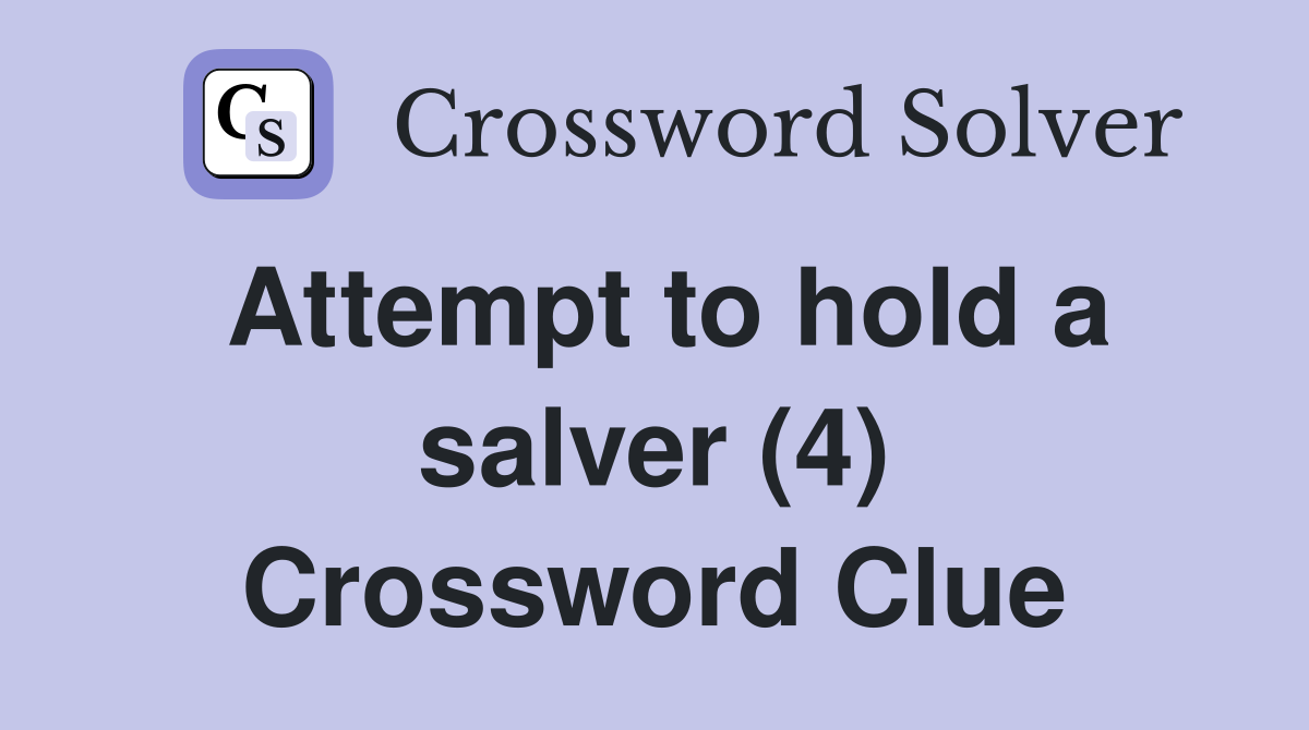 Attempt to hold a salver (4) Crossword Clue