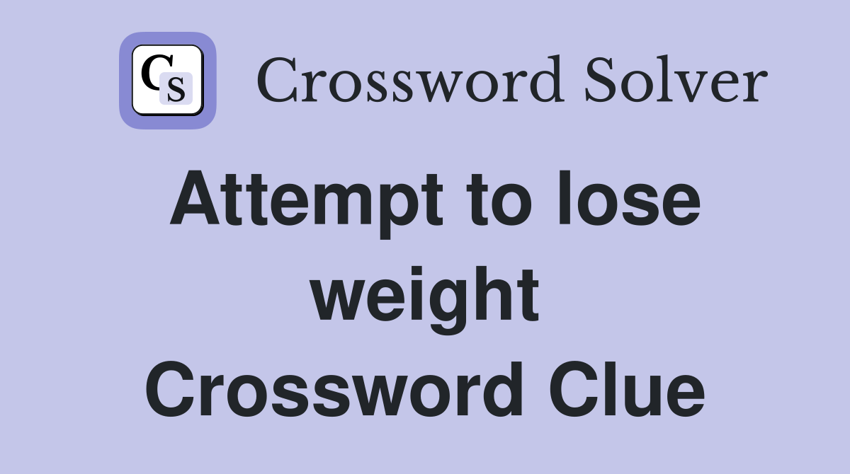 Attempt to lose weight Crossword Clue